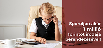 Spóroljon akár 1 millió forintot irodája berendezésével!