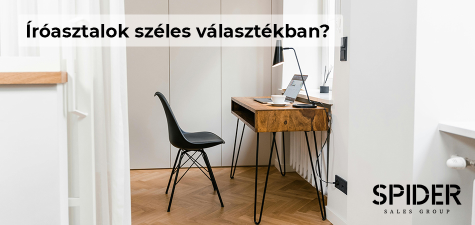 Íróasztalok széles választékban?